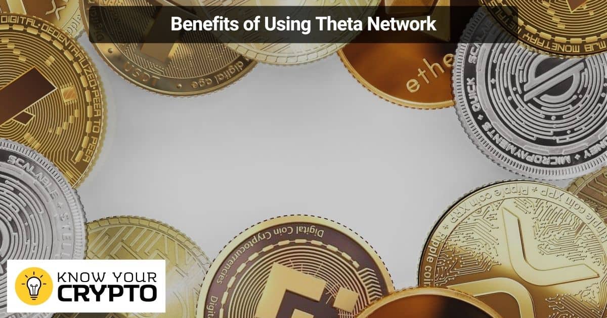 Benefits of Using Theta Network