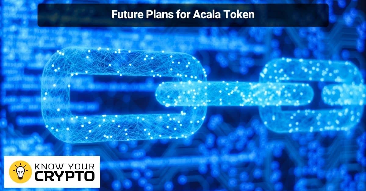 Future Plans for Acala Token