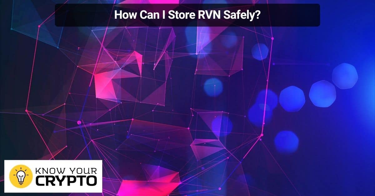 How Can I Store RVN Safely