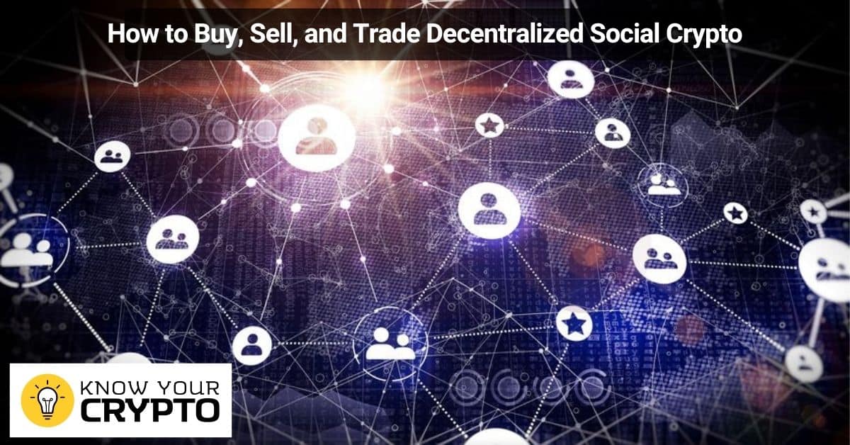 How to Buy, Sell, and Trade Decentralized Social Crypto