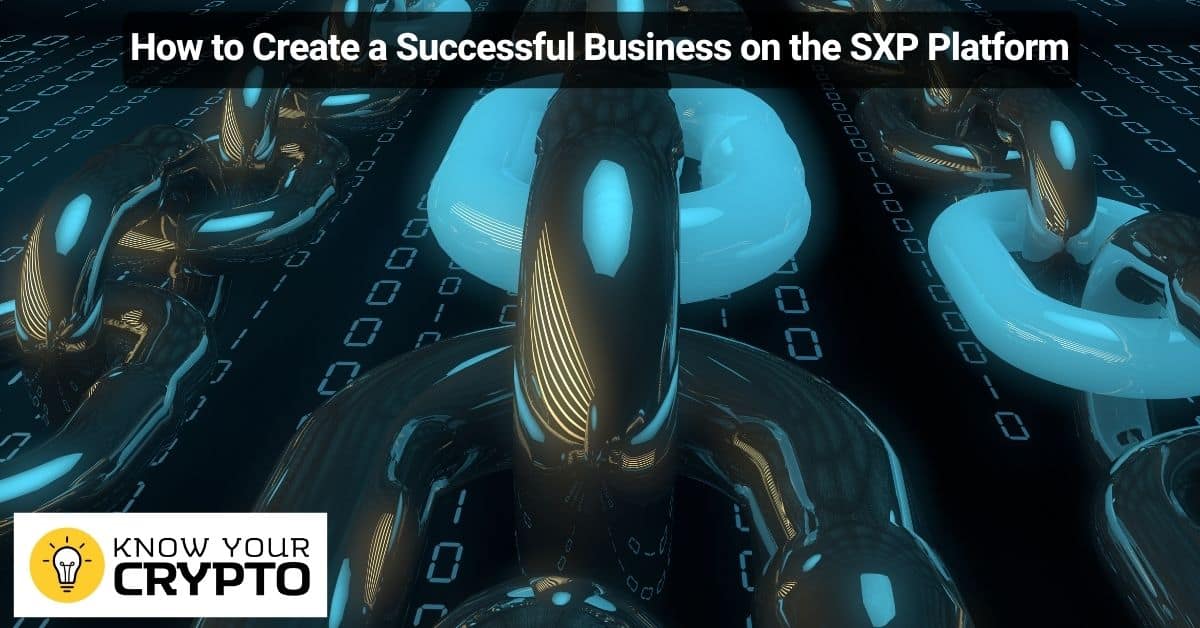 How to Create a Successful Business on the SXP Platform