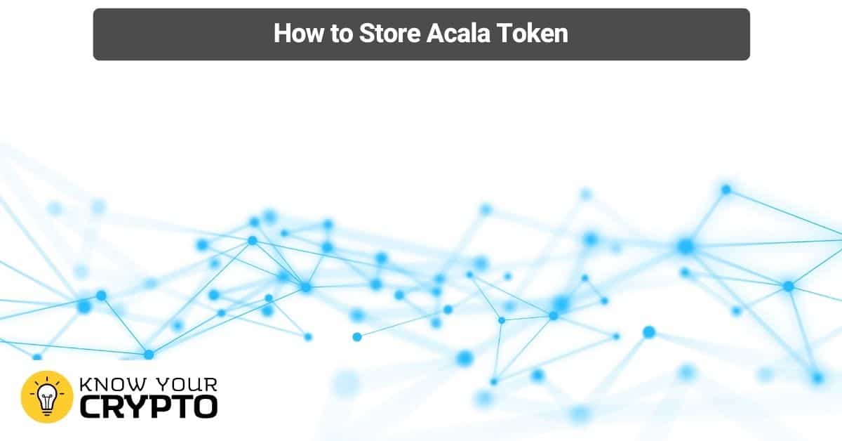 How to Store Acala Token