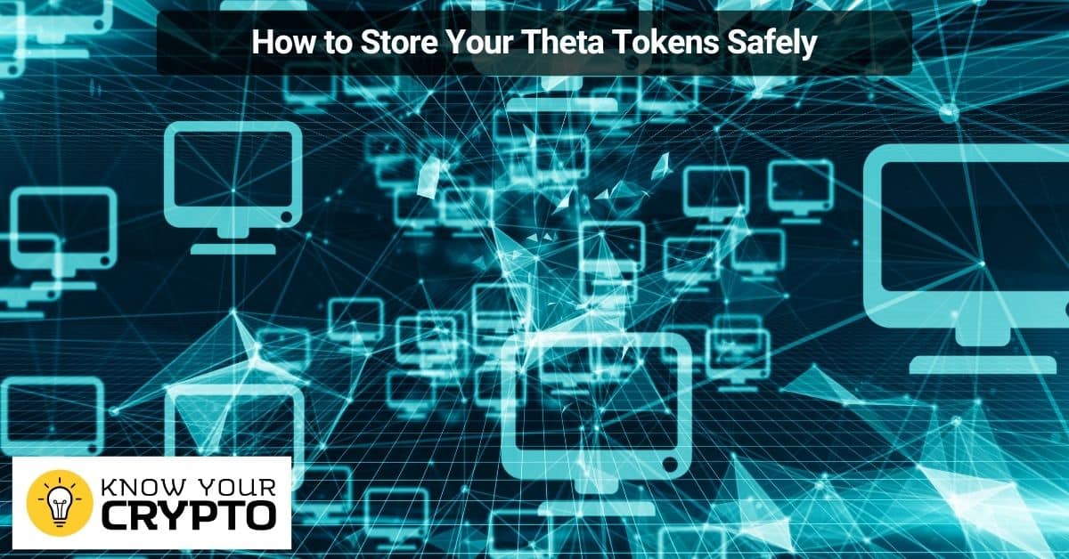 How to Store Your Theta Tokens Safely