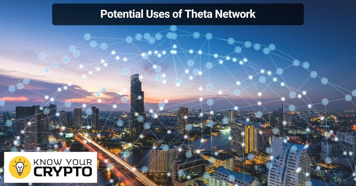 Potential Uses of Theta Network