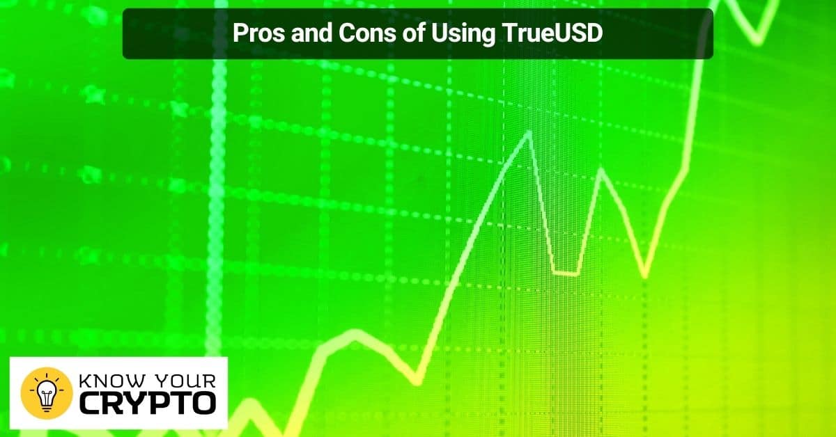 Pros and Cons of Using TrueUSD