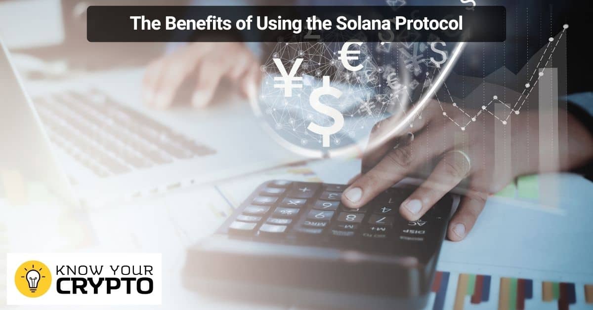 The Benefits of Using the Solana Protocol
