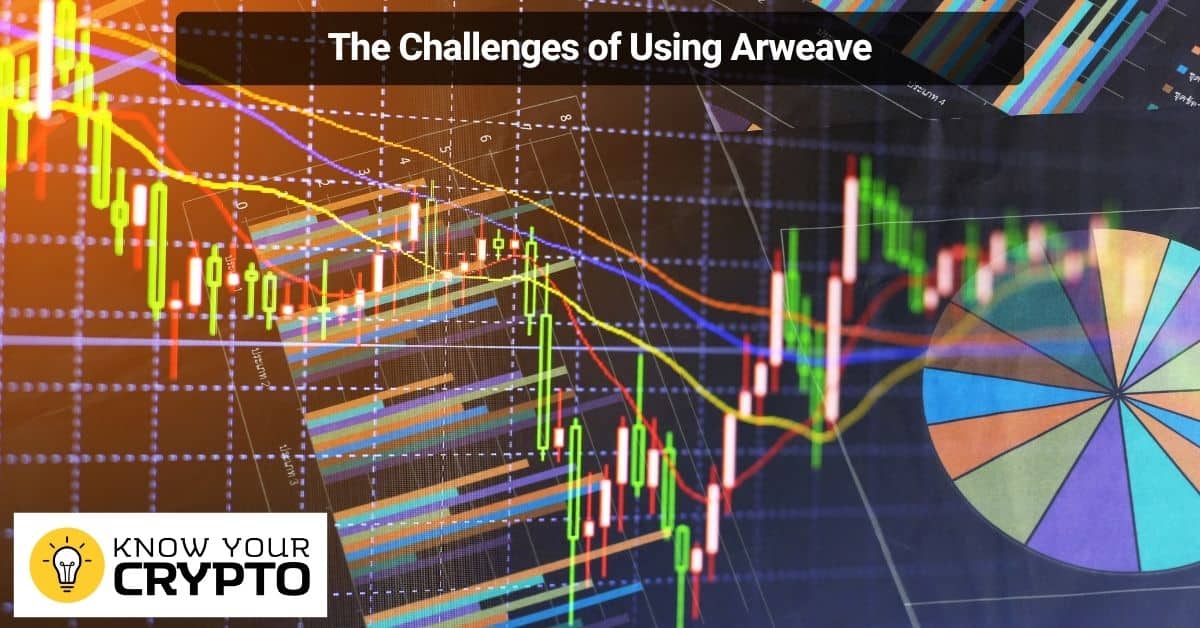 The Challenges of Using Arweave