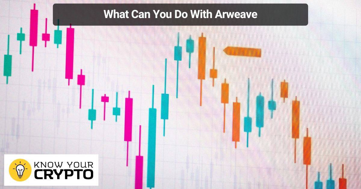 What Can You Do With Arweave
