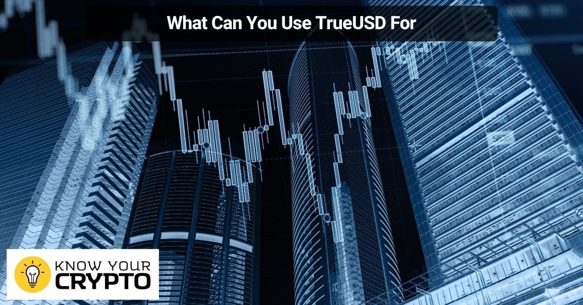 What Can You Use TrueUSD For