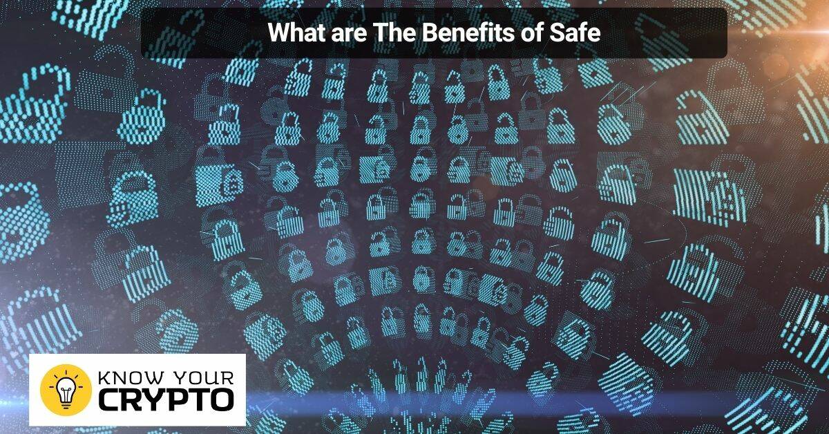 What are The Benefits of Safe
