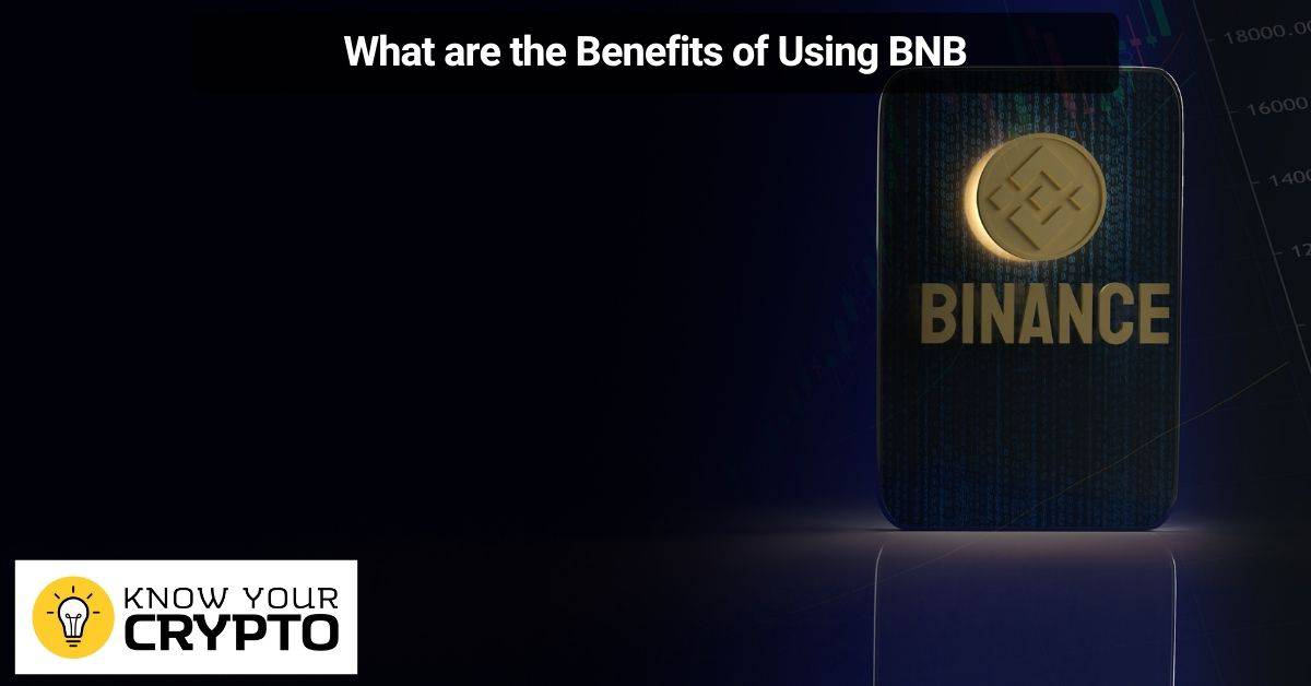 What are the Benefits of Using BNB