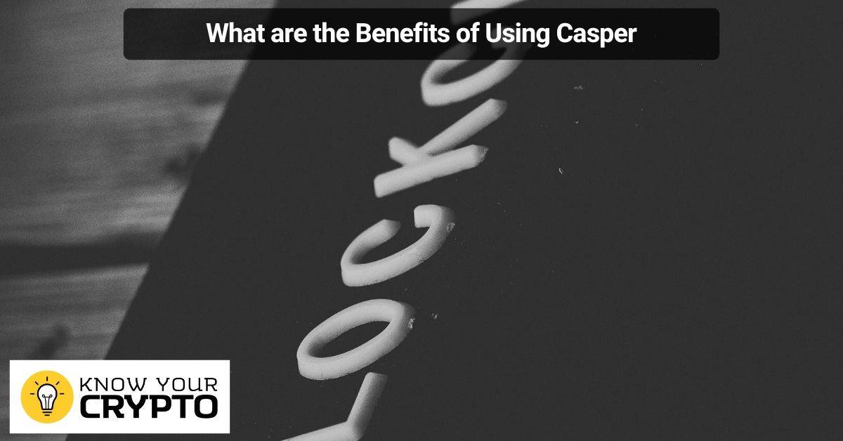 What are the Benefits of Using Casper