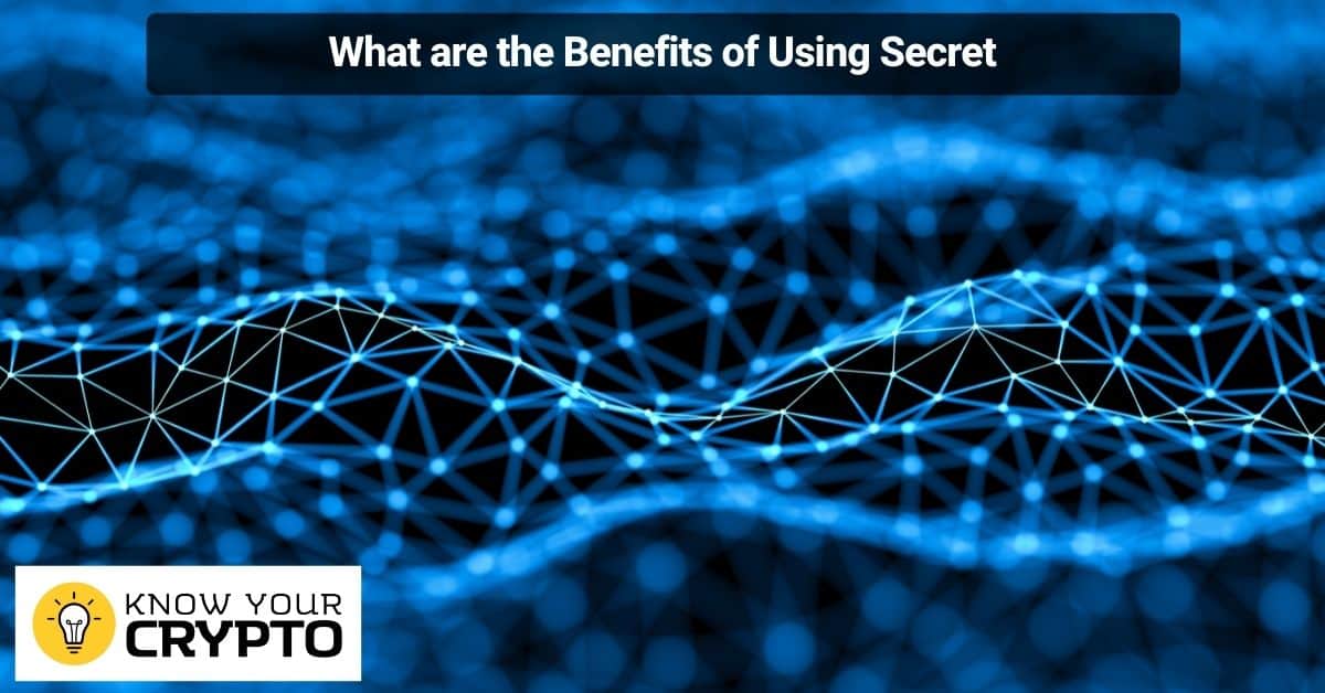What are the Benefits of Using Secret