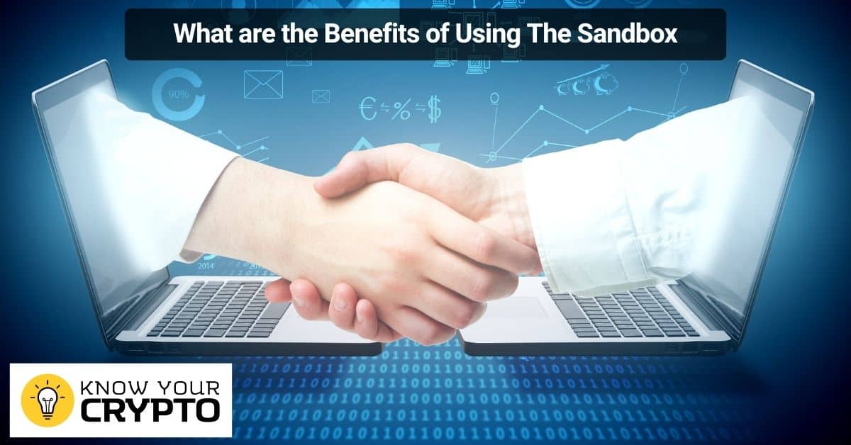 Sandbox ကို အသုံးပြုခြင်းရဲ့ အကျိုးကျေးဇူးတွေက ဘာတွေလဲ။
