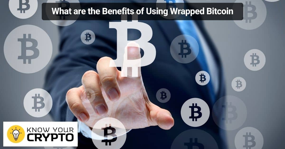 What are the Benefits of Using Wrapped Bitcoin