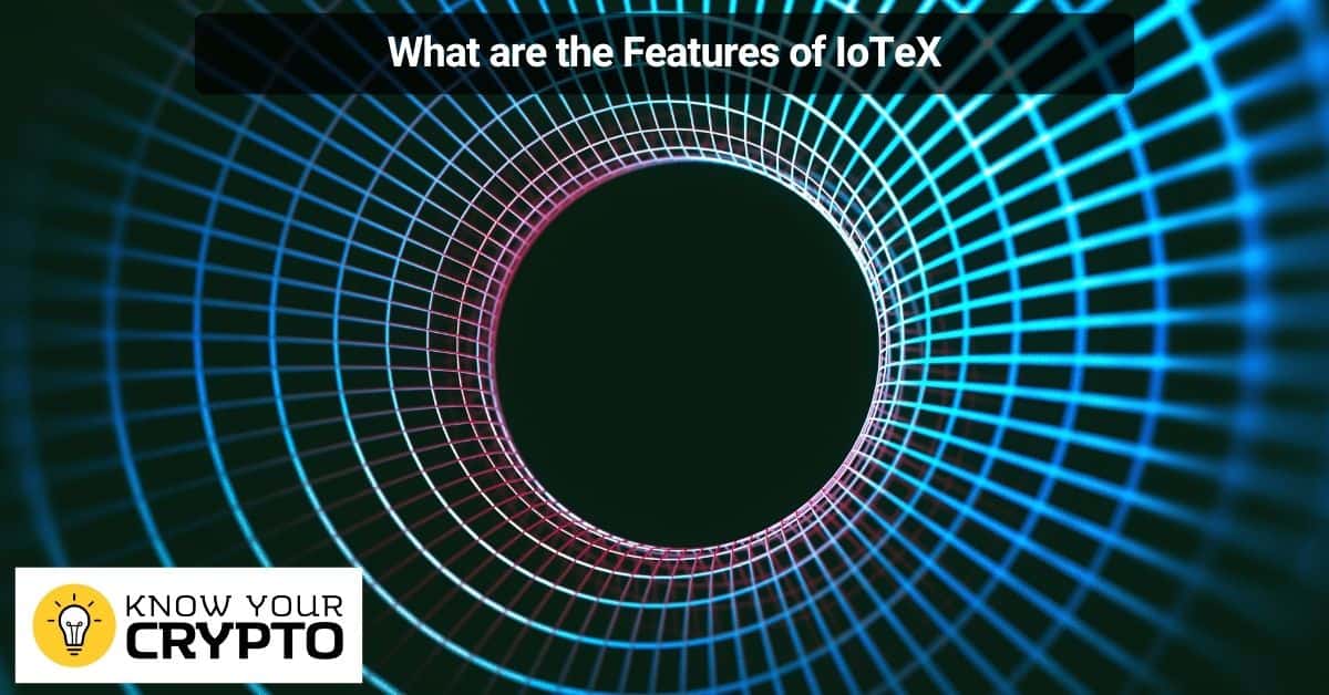 What are the Features of IoTeX