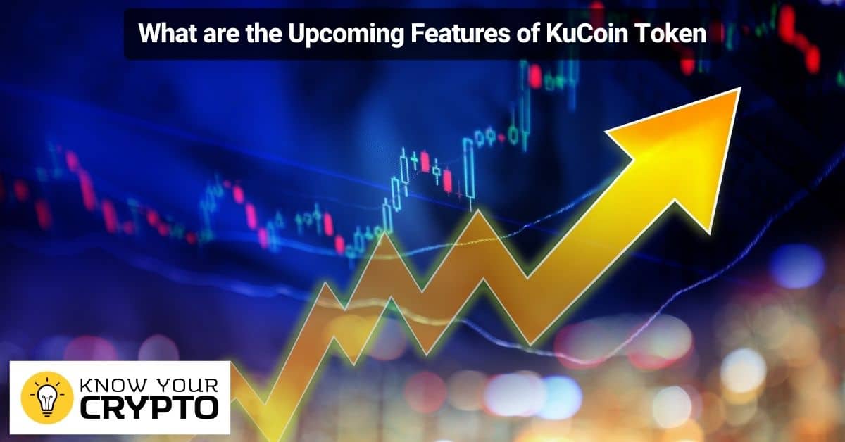 What are the Upcoming Features of KuCoin Token