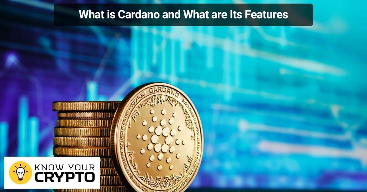 What is Cardano and What are Its Features
