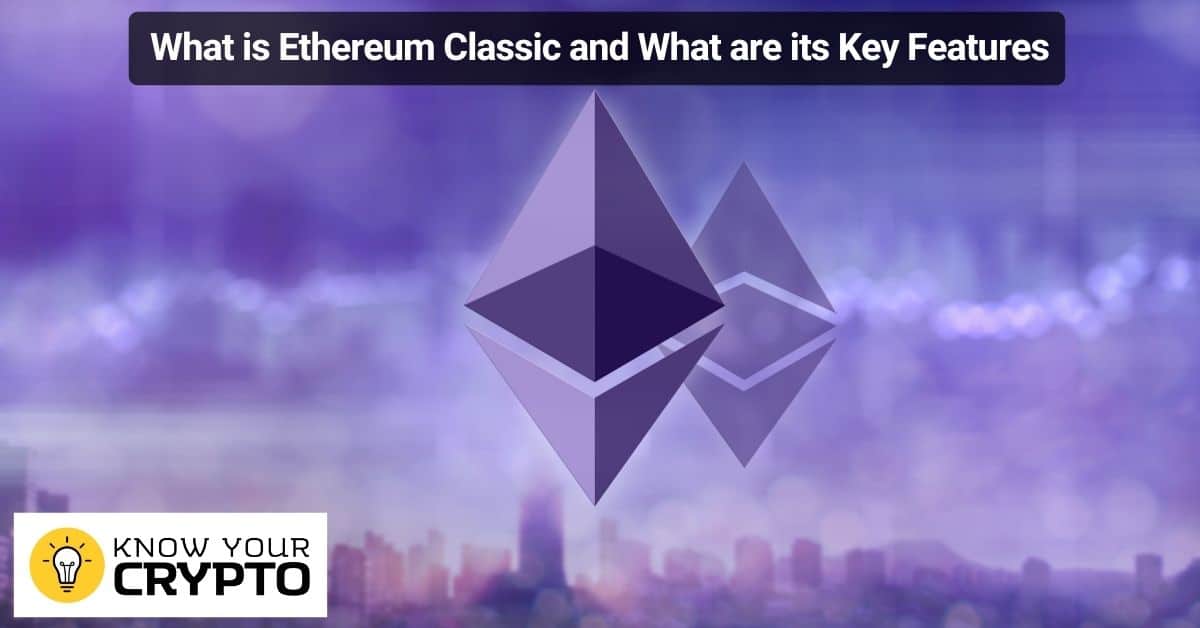 What is Ethereum Classic and What are its Key Features