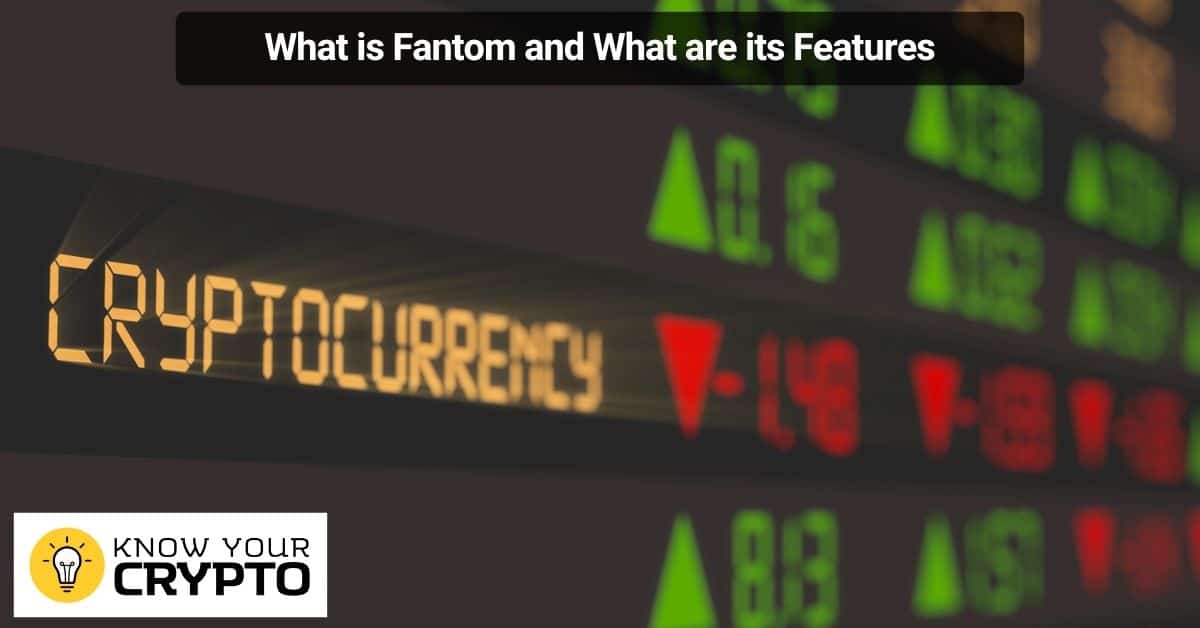 What is Fantom and What are its Features