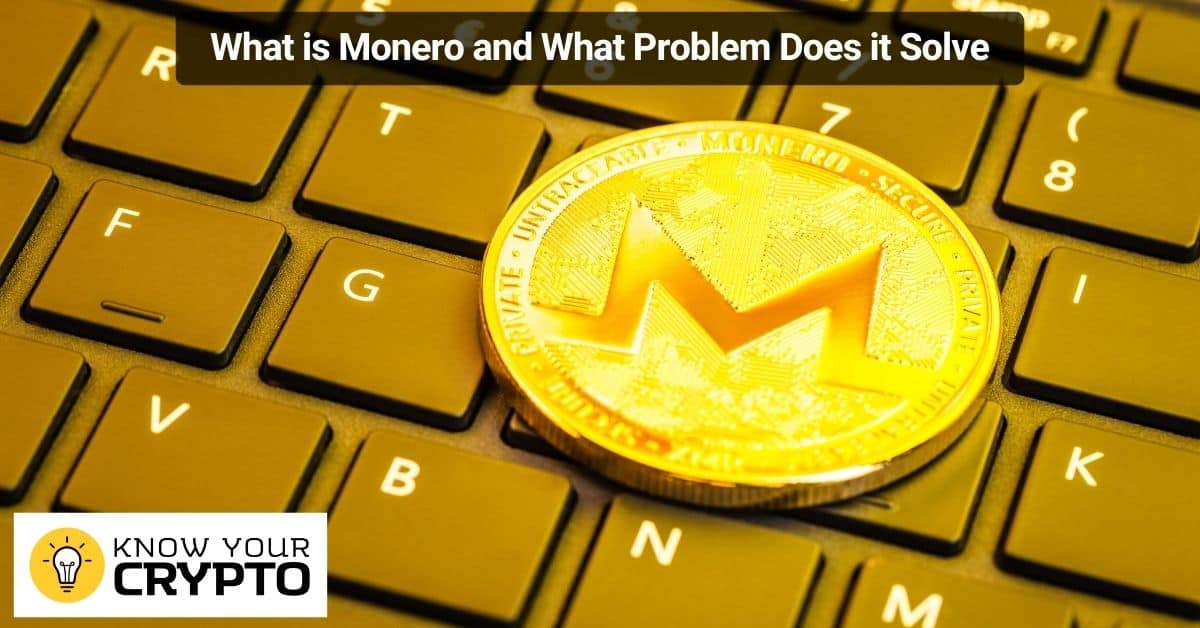 What is Monero and What Problem Does it Solve
