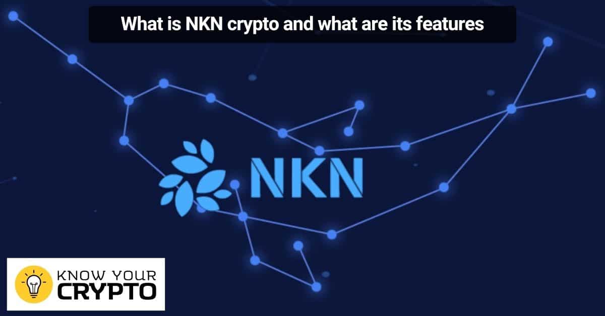 What is NKN crypto and what are its features