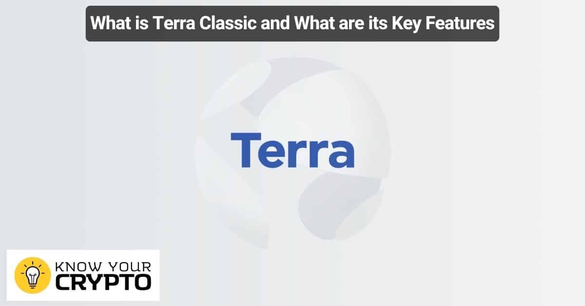What is Terra Classic and What are its Key Features