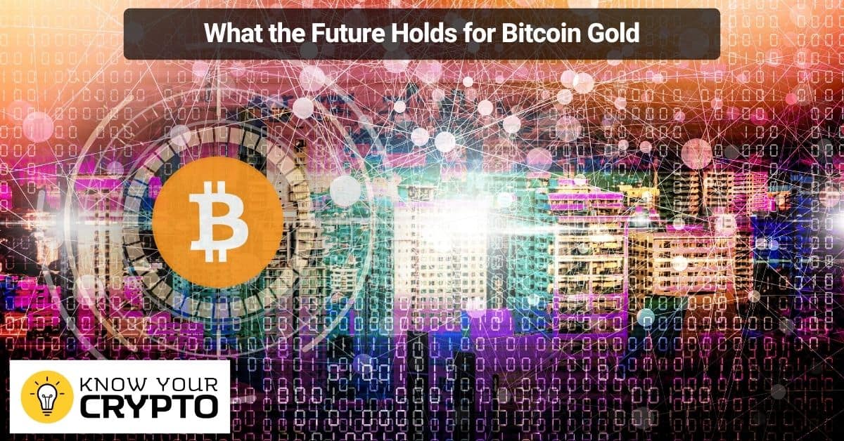 What the Future Holds for Bitcoin Gold