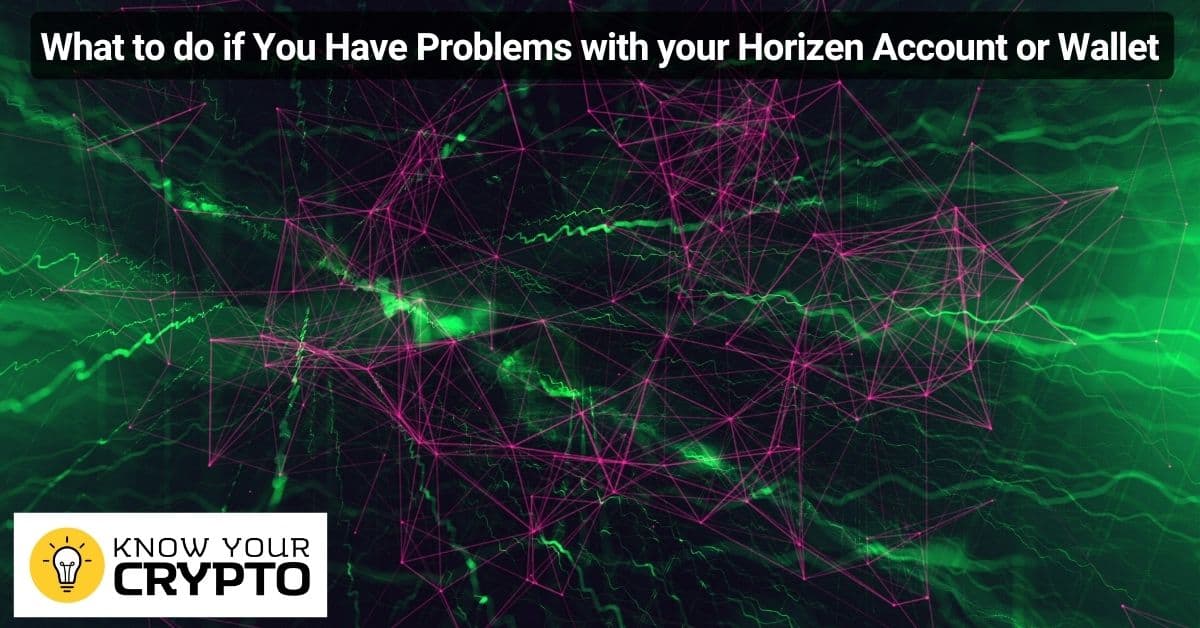 What to do if You Have Problems with your Horizen Account or Wallet
