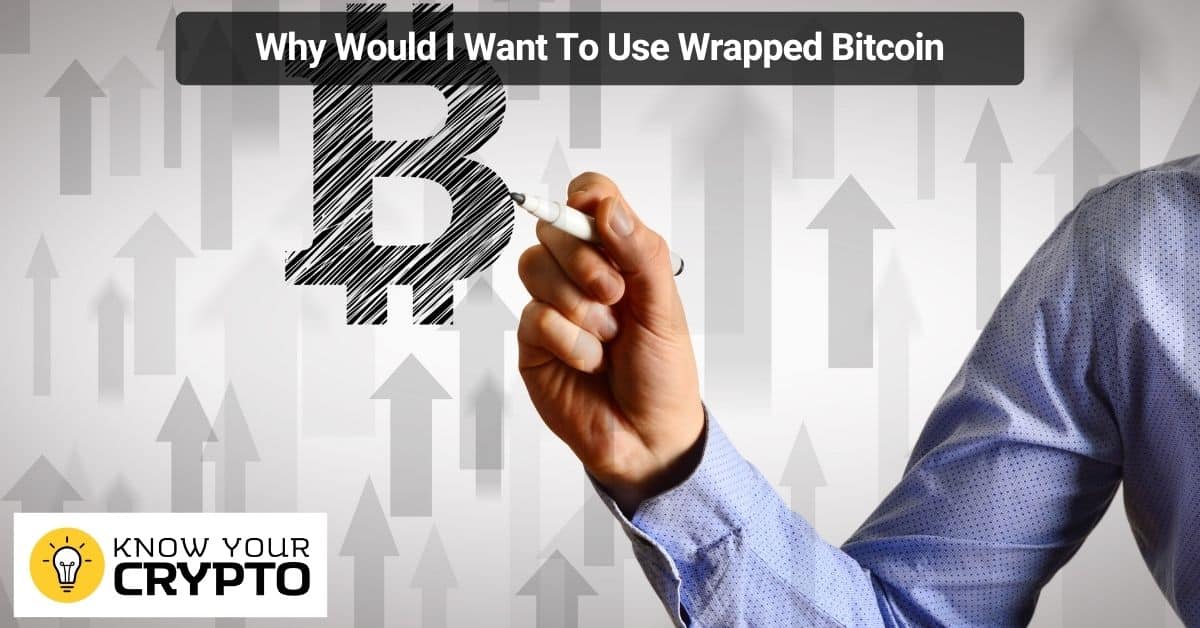 Why Would I Want To Use Wrapped Bitcoin
