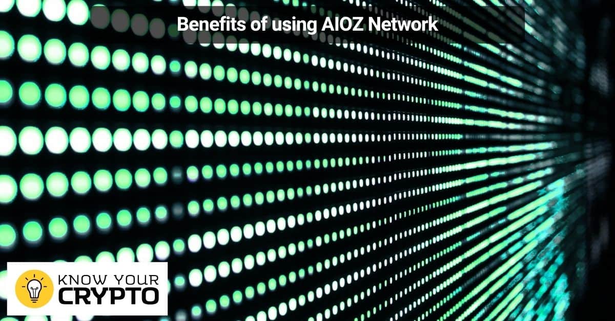 Benefits of using AIOZ Network