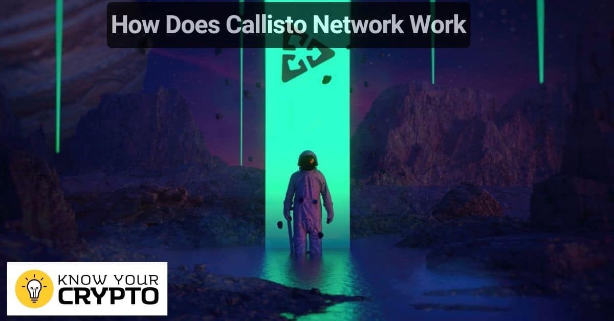 How Does Callisto Network Work