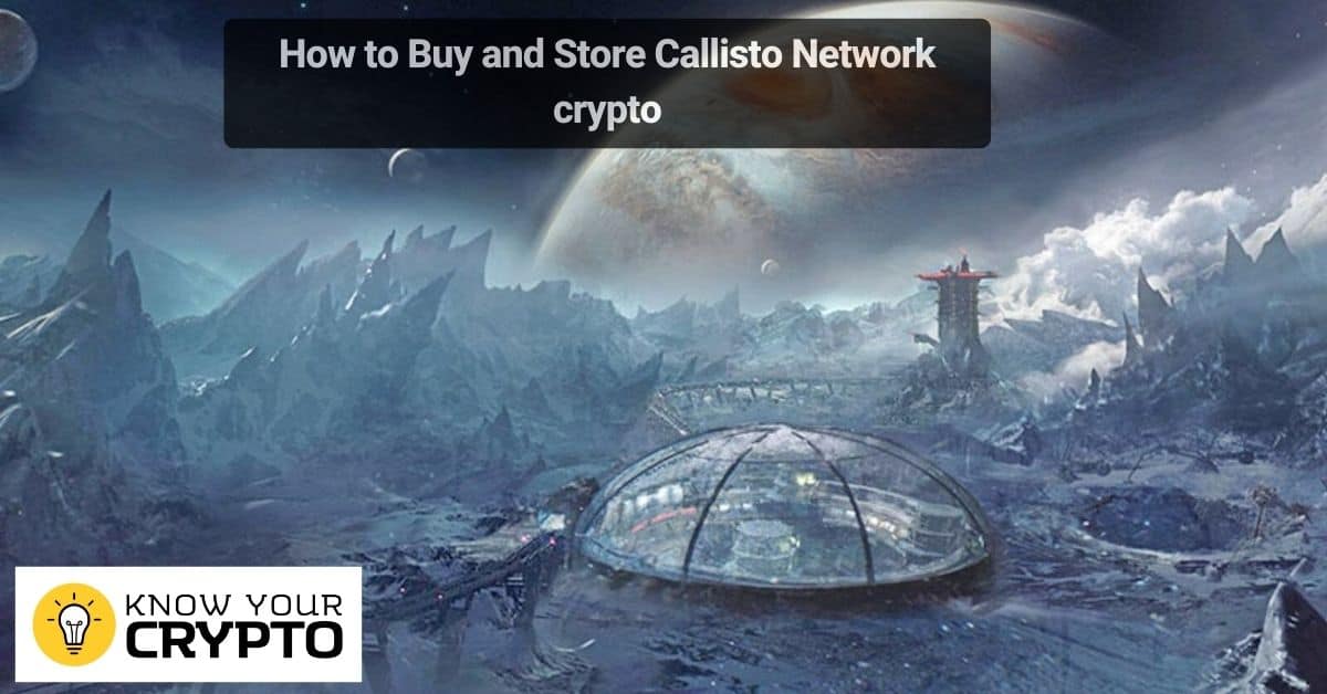 How to Buy and Store Callisto Network crypto