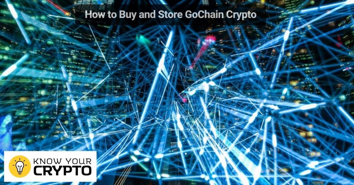 How to Buy and Store GoChain Crypto