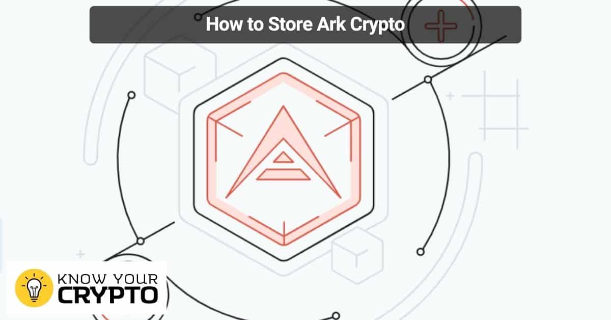 How to Store Ark Crypto