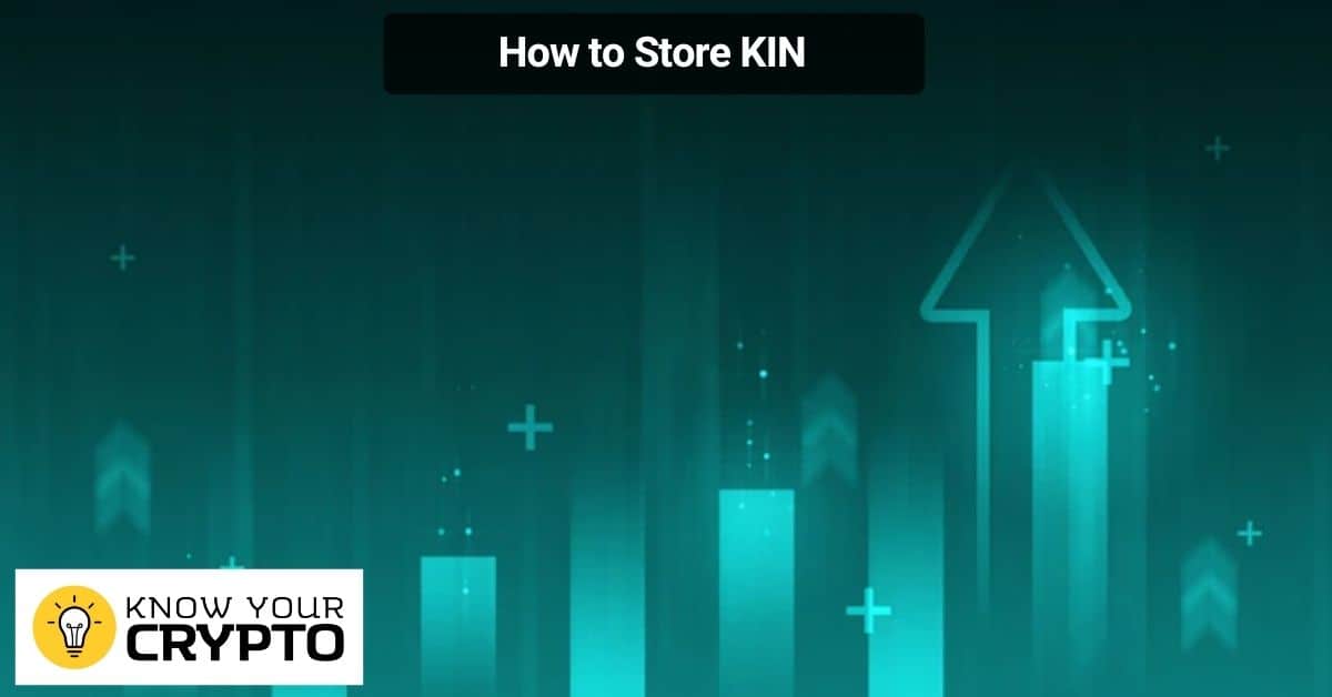 How to Store KIN