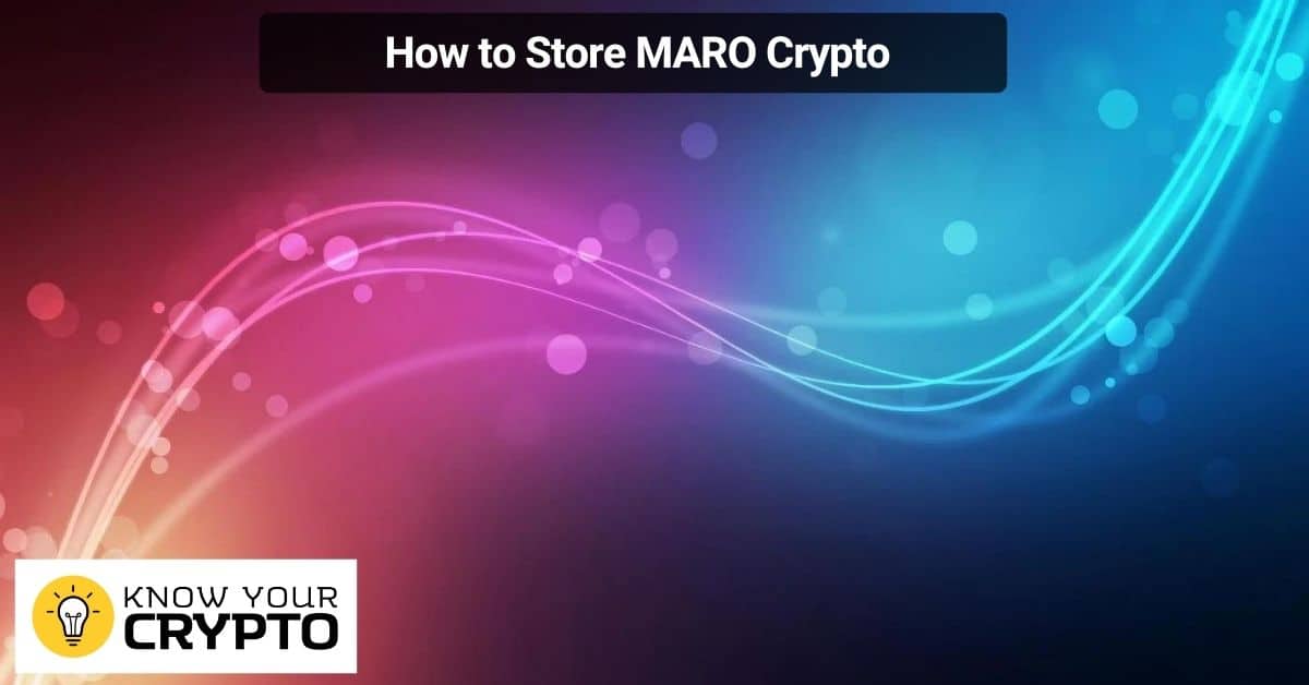 How to Store MARO Crypto
