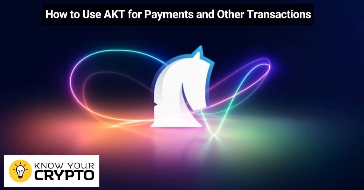 How to Use AKT for Payments and Other Transactions
