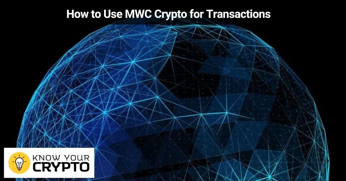 How to Use MWC Crypto for Transactions