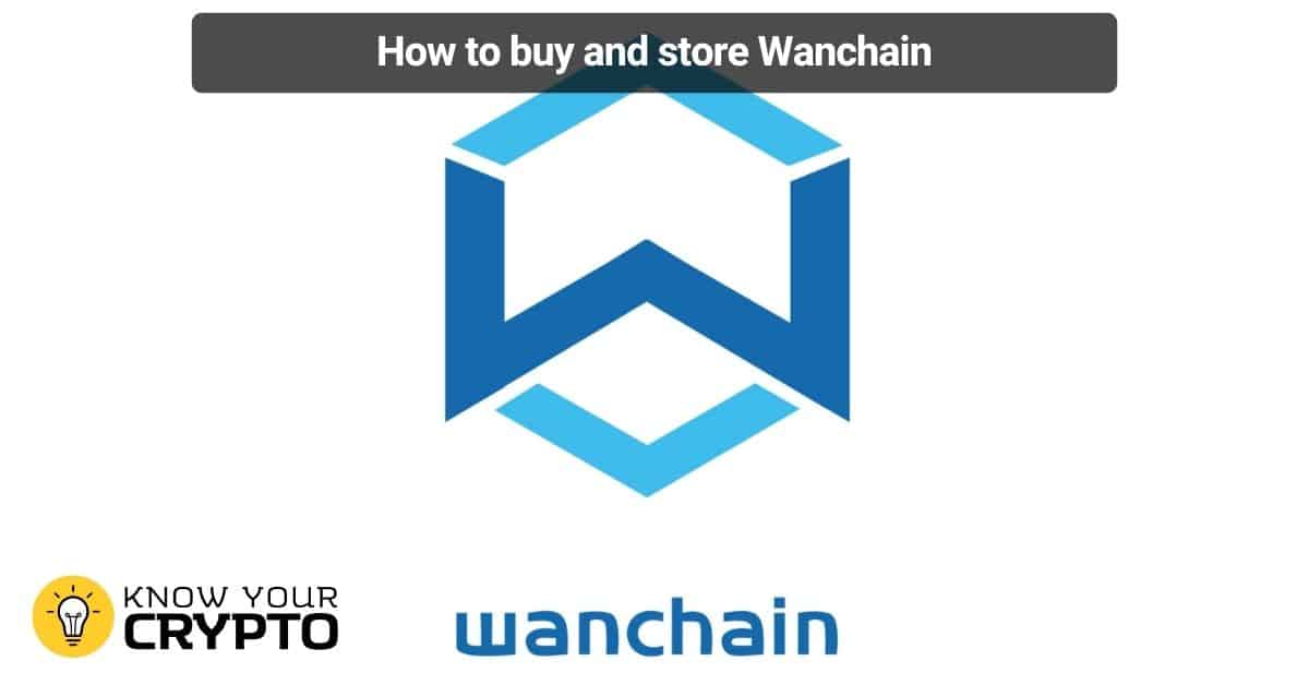 How to buy and store Wanchain