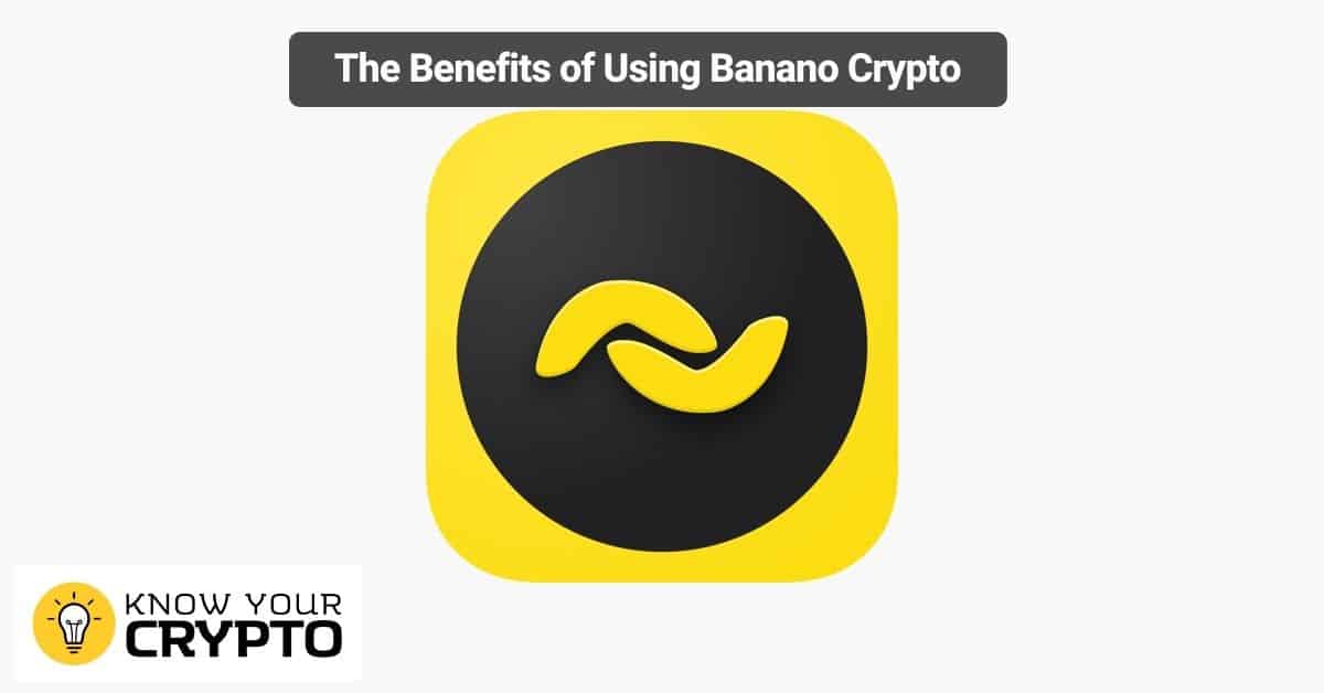 The Benefits of Using Banano Crypto
