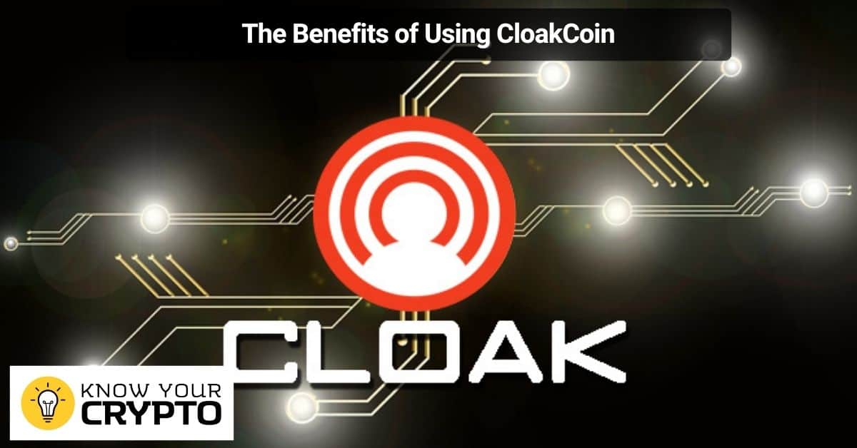 The Benefits of Using CloakCoin
