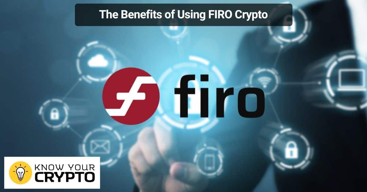 The Benefits of Using FIRO Crypto