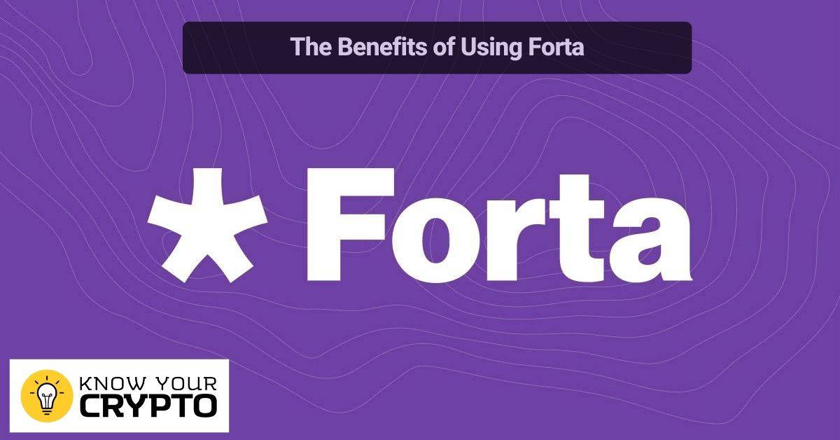 The Benefits of Using Forta