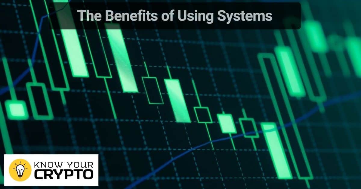 The Benefits of Using Systems