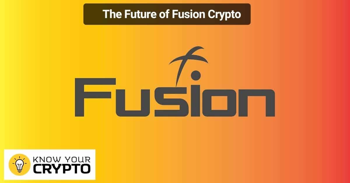 The Future of Fusion Crypto