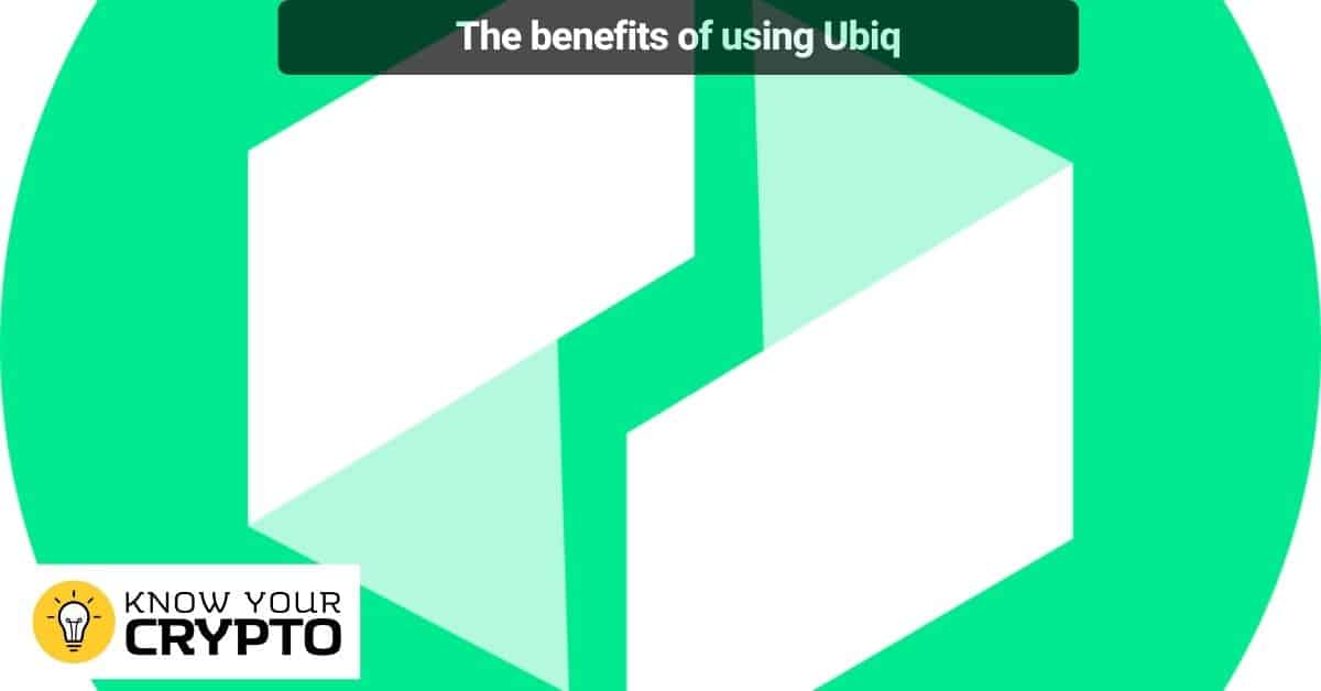 The benefits of using Ubiq