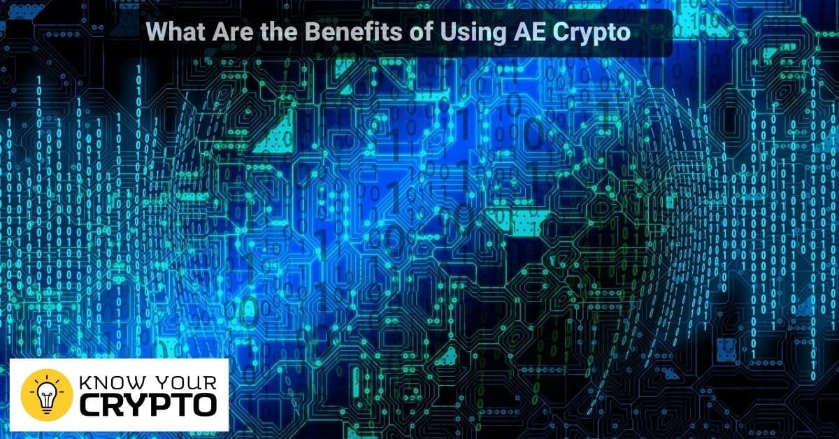 What Are the Benefits of Using AE Crypto