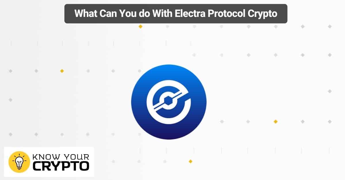 What Can You do With Electra Protocol Crypto