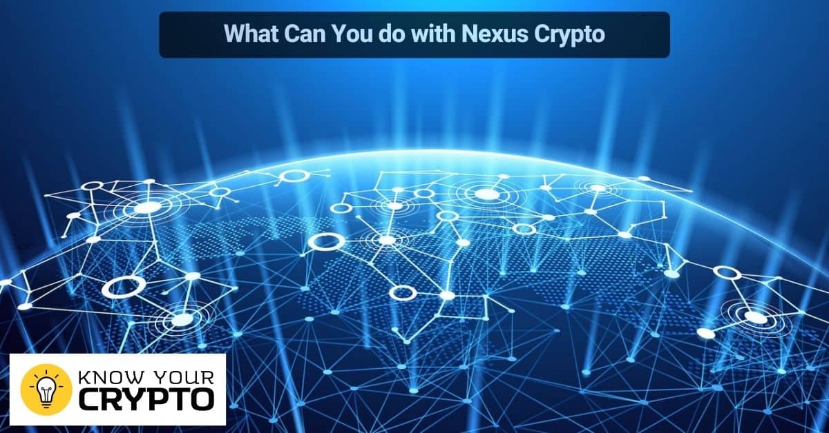 What Can You do with Nexus Crypto